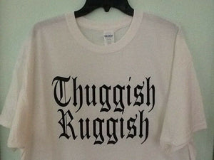 Thuggish Ruggish T shirt